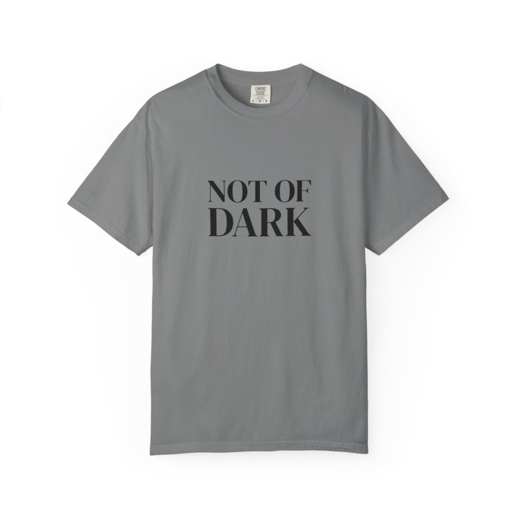 Not of Dark T-Shirt
